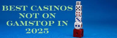 Exploring Casinos That Bypass GamStop A Comprehensive Guide