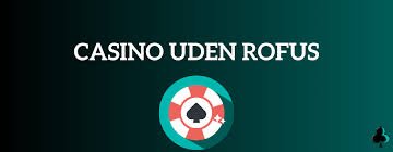 Casinoer Uden ROFUS for Danske Spillere -315581542 Casinoer Uden ROFUS for Danske Spillere -315581542
